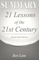 Summary of 21 Lessons for the 21st Century by Yuval Noah Harari - Ben Lam
