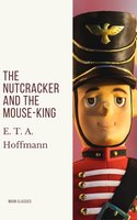 The Nutcracker and the Mouse-King - E.T.A Hoffmann, Moon Classics