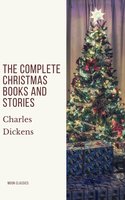 The Complete Christmas Books and Stories - Charles Dickens, Moon Classics
