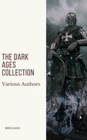 The Dark Ages Collection - Edward Gibbon, Charles Oman, J.B. Bury, Washington Irving, Edward Creasy, Henry Bradley, Moon Classics, David Hume