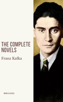 Franz Kafka: The Complete Novels - Moon Classics, Franz Kafka