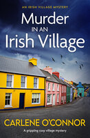 Murder in an Irish Village: A gripping cosy village mystery - Carlene O'Connor