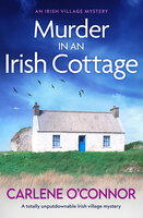 Murder in an Irish Cottage: A totally unputdownable Irish village mystery - Carlene O'Connor