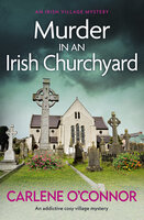 Murder in an Irish Churchyard: An addictive cosy village mystery - Carlene O'Connor