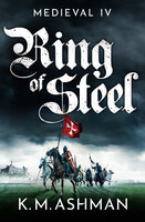 Medieval IV – Ring of Steel - K. M. Ashman