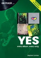 Yes: Every Album, Every Song - Stephen Lambe