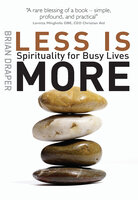 Less is More: Spirituality for Busy Lives - Brian Draper
