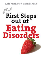 First Steps out of Eating Disorders - Kate Middleton, Jane Smith
