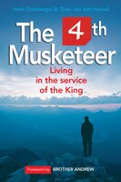 The 4th Musketeer: Living in the service of the King - Henk Stoorvogel, Theo van den Heuvel