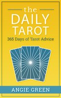 The Daily Tarot: 365 Days of Tarot Advice - Angie Green