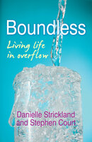 Boundless: Living Life in Overflow - Danielle Strickland