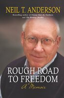 Rough Road to Freedom: A memoir - Neil T Anderson