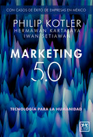 Marketing 5.0 Versión México: Tecnología para la humanidad - Philip Kotler, Hermawan Kartajaya, Iwan Setiawan