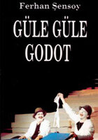 Güle Güle Godot - Ferhan Şensoy