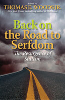 Back on the Road to Serfdom: The Resurgence of Statism - Thomas E Woods