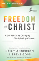 Freedom in Christ Course, Participant's Guide - Steve Goss, Neil T Anderson
