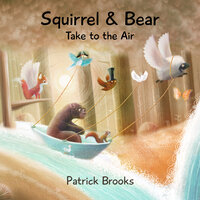 Squirrel and Bear Take to the Air - Patrick Brooks