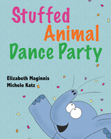 Stuffed Animal Dance Party - Elizabeth Maginnis