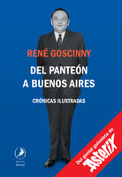 Del Panteón a Buenos Aires: Crónicas ilustradas - René Goscinny