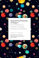 Approaching Philosophy of Religion: An introduction to key thinkers, concepts, methods and debates - Anthony C. Thiselton