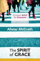 CBFE: The Spirit of Grace - Alister McGrath