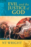 Evil and the Justice of God - N.T. Wright, Tom Wright