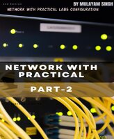 Network with Practical Labs Configuration: Step by Step configuration of Router and Switch configuration - Mulayam Singh