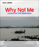 Why Not Me: Lessons on Self Motivation - Sule Aminu