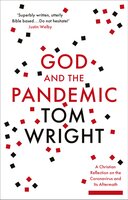 God and the Pandemic: A Christian Reflection on the Coronavirus and its Aftermath - TOM WRIGHT