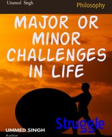 Struggle: Major or Minor challenges in Life - Ummed Singh