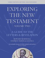 Exploring the New Testament, Volume 2: A Guide to the Letters and Revelation, Third Edition - Stephen Travis, Ian Paul, Howard Marshall