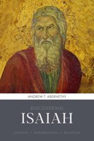 Discovering Isaiah: Content, interpretation, reception - Andrew Abernethy