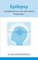 Epilepsy: Complementary and Alternative Treatments - Sally Baxendale