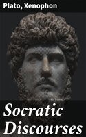 Socratic Discourses - Xenophon, Plato