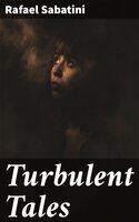 Turbulent Tales - Rafael Sabatini