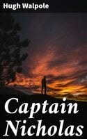 Captain Nicholas: A Modern Comedy - Hugh Walpole