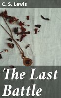 The Last Battle - C.S. Lewis