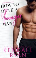 How to Date a Younger Man - Kendall Ryan