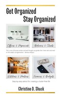 Get Organized, Stay Organized - Christine Shuck