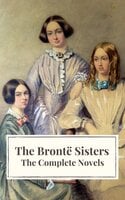 The Brontë Sisters: The Complete Novels - Charlotte Brontë, Emily Brontë, Anne Brontë, Icarsus