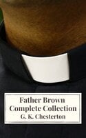Father Brown Complete Collection: The Innocence of Father Brown, The Wisdom of Father Brown, The Donnington Affair…