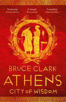 Athens: City of Wisdom - Bruce Clark