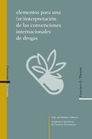 Elementos para una (re)interpretación de las convenciones internacionales de drogas - Francisco E Thoumi