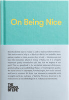 On Being Nice: This guidebook explores the key themes of 'being nice' and how we can achieve this often overlooked accolade. - The School of Life