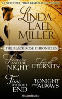 The Black Rose Chronicles: Forever and the Night, For All Eternity, Time Without End, and Tonight and Always