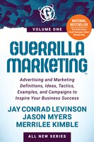 Guerrilla Marketing Volume 1: Advertising and Marketing Definitions, Ideas, Tactics, Examples, and Campaigns to Inspire Your Business Success - Jay Conrad Levinson, Jason Myers, Merrilee Kimble