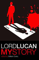 Lord Lucan: My Story - Various authors