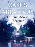 Casus Ablativus - Gustavo Adolfo Bécquer
