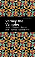 Varney the Vampire - Thomas Peckett Prest, James Malcolm Rymer