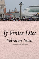 If Venice Dies - Salvatore Settis
